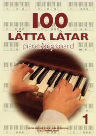 100 lätta låtar piano/keyboard 1; Lars Axelsson, Eddie Andersson; 2008