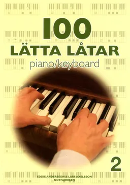 100 lätta låtar piano keyboard 2; Lars Axelsson, Eddie Strängliden; 2017