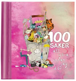 100 saker att göra innan jag dör; Jenny Ekman, Hanna Bühlmann; 2013