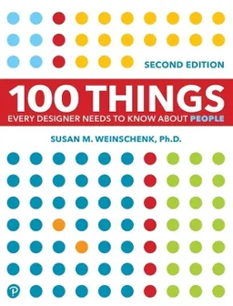 100 Things Every Designer Needs to Know About People; Susan Weinschenk; 2020