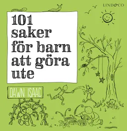 101 saker för barn att göra ute; Dawn Isaac; 2018