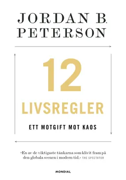 12 livsregler : ett motgift mot kaos; Jordan B. Peterson; 2018