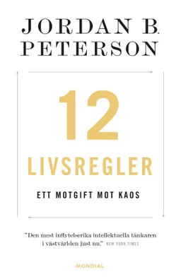 12 livsregler : ett motgift mot kaos; Jordan B. Peterson; 2019