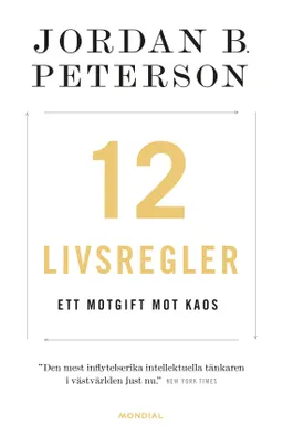 12 livsregler : ett motgift mot kaos; Jordan B. Peterson; 2020