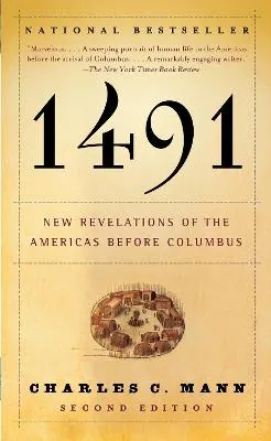 1491 : new revelations of the Americas before Columbus; Charles C. Mann; 2005