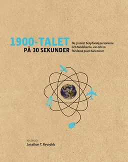 1900-talet på 30 sekunder : de 50 mest betydande personerna och händelserna, var och en förklarad på en halv minut; Jonathan. T Reynolds; 2015