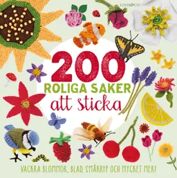 200 roliga saker att sticka : vackra blommor, blad, småkryp och mycket mer; Victoria Lyle; 2018