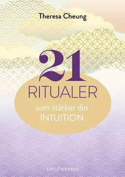 21 ritualer som stärker din intuition; Theresa Cheung; 2021