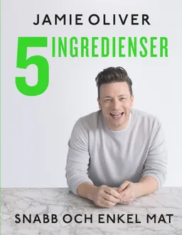 5 ingredienser : snabb och enkel mat; Jamie Oliver; 2017