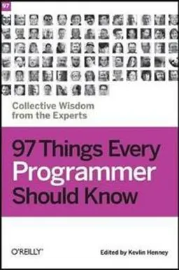 97 Things Every Programmer Should Know; Kevlin Henney; 2010