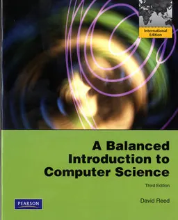 A balanced introduction to computer science; David. Reed; 2011