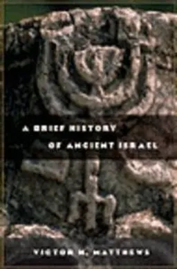 A Brief History of Ancient Israel; Victor H Matthews; 2002