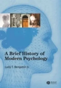 A Brief History of Modern Psychology; Ludy T. Benjamin; 2006