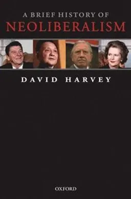 A brief history of neoliberalism; David Harvey; 2005