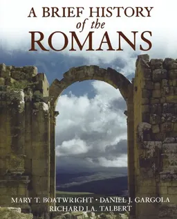 A brief history of the Romans; Mary Taliaferro Boatwright; 2006