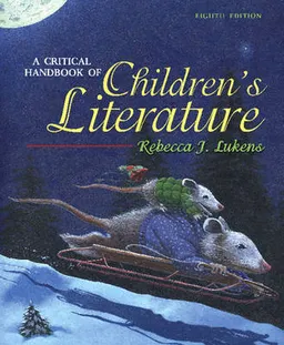 A critical handbook of children's literature; Rebecca J. Lukens; 2007