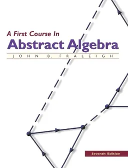 A first course in abstract algebra; Fraleigh; 2002