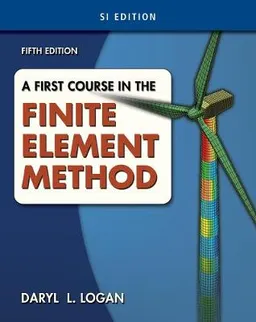 A first course in the finite element method; Daryl L. Logan; 2012