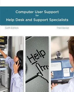 A guide to computer user support for help desk & support specialists; Fred Beisse; 2014