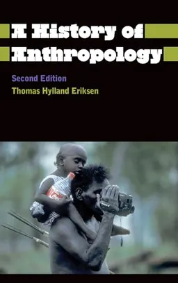 A history of anthropology; Thomas Hylland. Eriksen; 2013