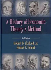 A History of Economic Theory & Method; Robert B. Ekelund, Robert F. Hebert; 2013