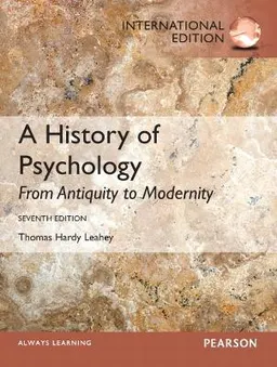 A history of psychology : from antiquity to modernity;  Thomas Hardy Leahey; 2013