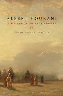 A history of the Arab peoples; Albert Hourani; 2010