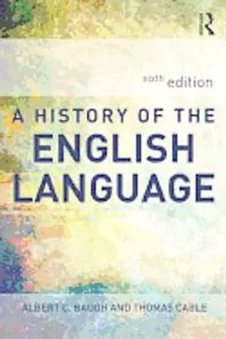 A history of the English language; Albert C. Baugh; 2013