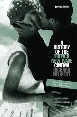 A history of the French new wave cinema; Richard John. Neupert; 2007