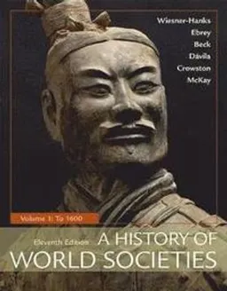 A History of World Societies, Value Edition, Volume 1; Merry E. Wiesner-Hanks, Patricia Buckley Ebrey, Roger B. Beck; 2018