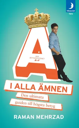 A i alla ämnen : den ultimata guiden till högsta betyg; Raman Mehrzad; 2015