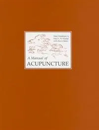 A Manual of Acupuncture; Peter Deadman, Mazin Al-Khafaji, Kevin Baker; 2007