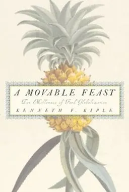 A Movable Feast; Kenneth F Kiple; 2007