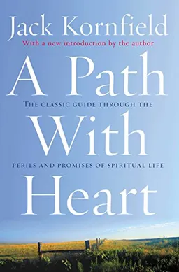 A path with heart : the classic guide through the perils and promises of spiritual life; Jack. Kornfield; 2002