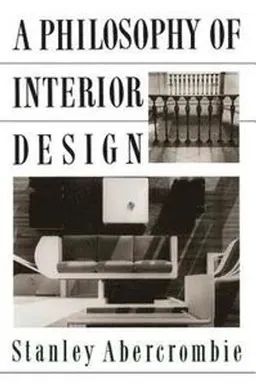 A philosophy of interior design; Stanley Abercrombie; 1990