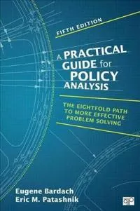 A Practical Guide for Policy Analysis; Bardach Eugene S., Patashnik Eric M.; 2015