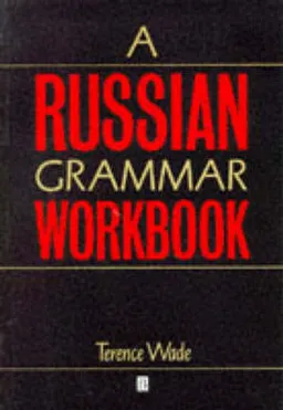 A Russian Grammar Workbook; Terence Wade; 1995