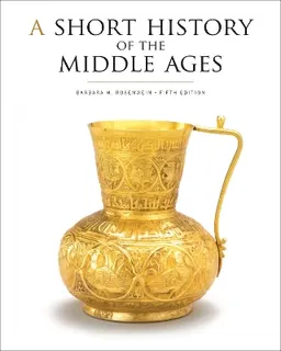 A Short History of the Middle Ages; Barbara H Rosenwein; 2018