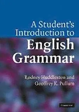 A Student's Introduction to English Grammar; Rodney Huddleston, Geoffrey K. Pullum; 2005