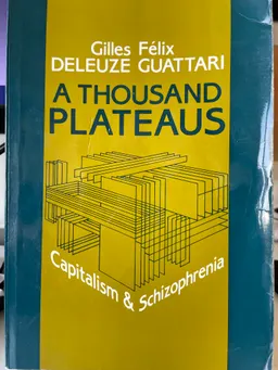 A thousand plateaus : capitalism and schizophrenia; Gilles Deleuze, Felix Guattari; 1988