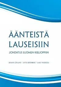 Äänteistä lauseisiin : johdatus suomen kielioppiin; Juhani. Löflund; 2010