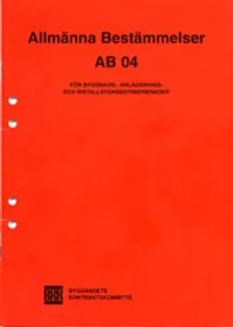 AB 04. Allmänna bestämmelser för byggnads-, anläggnings- och installationsentreprenader; BKK Byggandets Kontraktskommitté; 2004