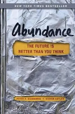 Abundance : the future is better than you think; Peter H. Diamandis; 2014