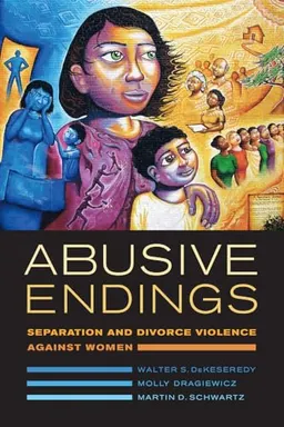 Abusive endings : separation and divorce violence against women; Walter S. DeKeseredy; 2017