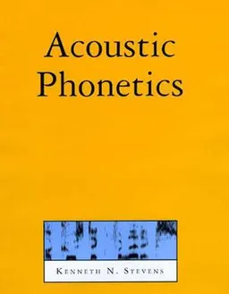 Acoustic phonetics; Kenneth N. Stevens; 1998