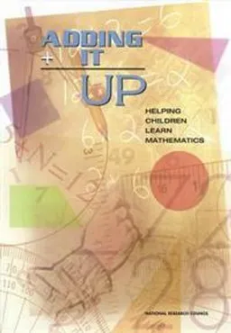 Adding It Up; National Research Council, Division Of Behavioral And Social Sciences And Education, Center For Education, Mathematics Learning Study Committee, Bradford Findell; 2001