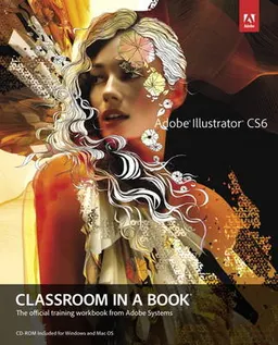 Adobe Illustrator CS6 Classroom in a Book; Adobe Creative Team, Team; 2012