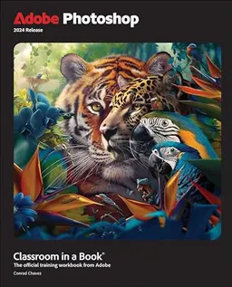 Adobe Photoshop 2024 release : Classroom in a Book - The official training workbook from Adobe; Conrad Chavez; 2024