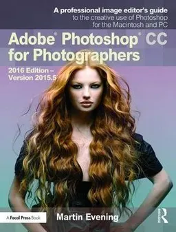 Adobe Photoshop CC for photographers; Martin Evening; 2016