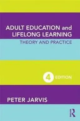 Adult Education and Lifelong Learning; Peter Jarvis; 2010